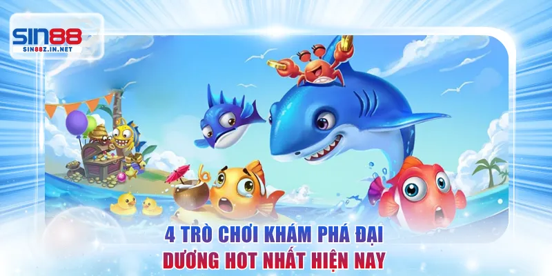 4 trò chơi khám phá đại dương hot nhất hiện nay