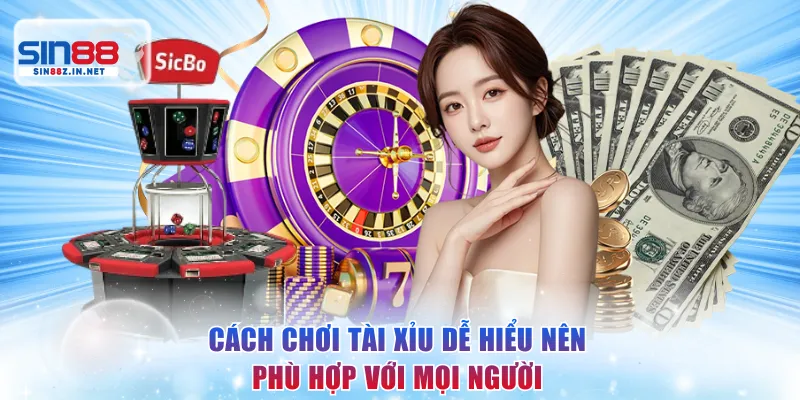 Cách chơi Tài Xỉu dễ hiểu nên phù hợp với mọi người