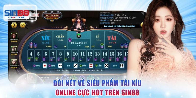 Đôi nét về siêu phẩm Tài xỉu online cực hot trên SIN88