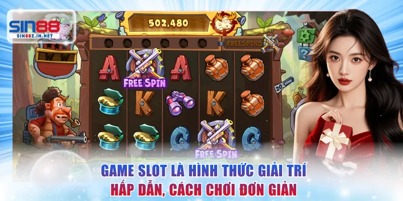 Game slot là hình thức giải trí hấp dẫn, cách chơi đơn giản