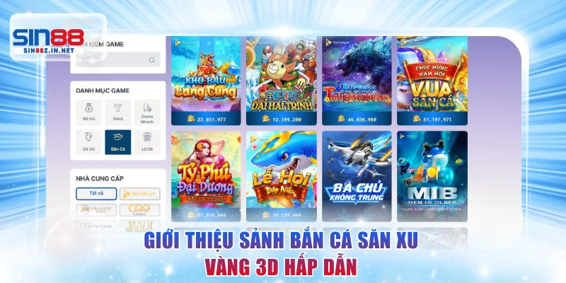 Giới thiệu sảnh bắn cá săn xu vàng 3D hấp dẫn
