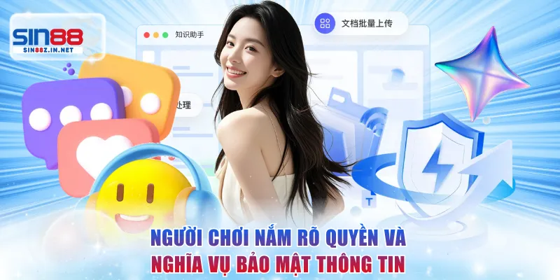 Người chơi cần nắm rõ quyền và nghĩa vụ về bảo mật thông tin