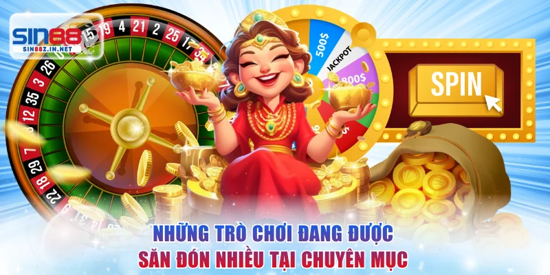 Những trò chơi đang được săn đón nhiều tại chuyên mục