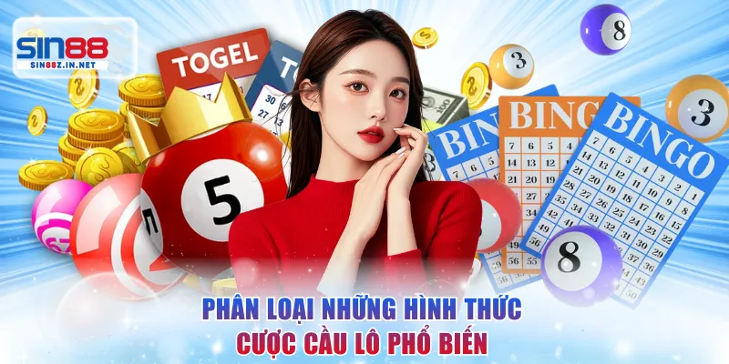 Phân loại những hình thức cược cầu lô phổ biến