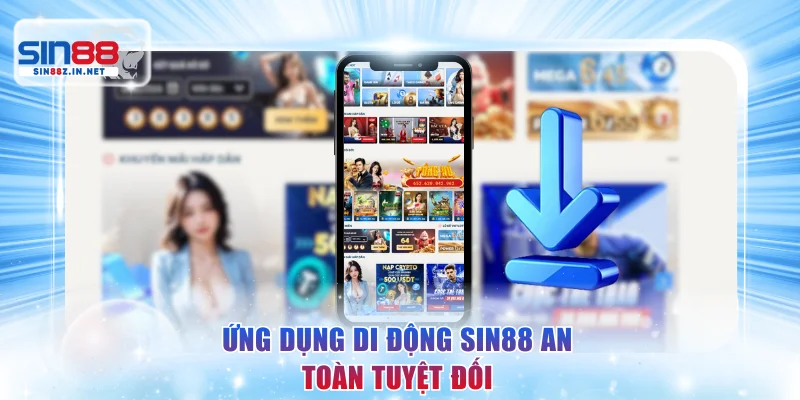 Ứng dụng di động SIN88 an toàn tuyệt đối